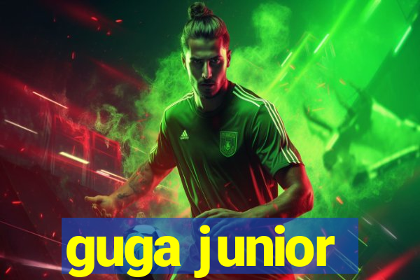 guga junior